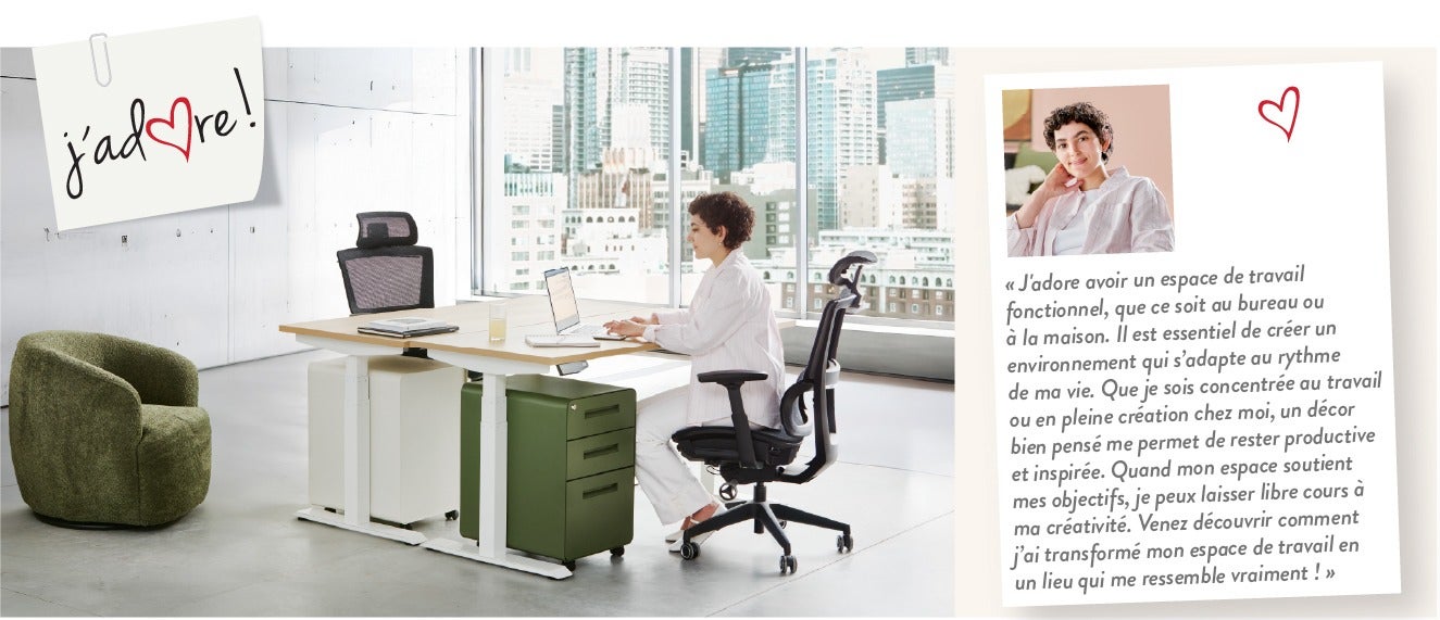 « J'adore avoir un espace de travail fonctionnel, que ce soit au bureau ou à la maison. Il est essentiel de créer un environnement qui s’adapte au rythme de ma vie. Que je sois concentrée au travail ou en pleine création chez moi, un espace bien pensé me