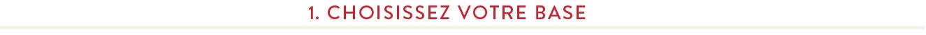 1. Choisissez votre base