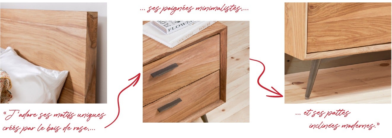 J’adore ses motifs uniques créés par le bois de rose, ses poignées minimalistes et ses pattes inclinées modernes.